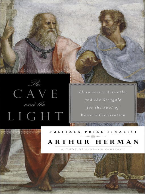Title details for The Cave and the Light by Arthur Herman - Available